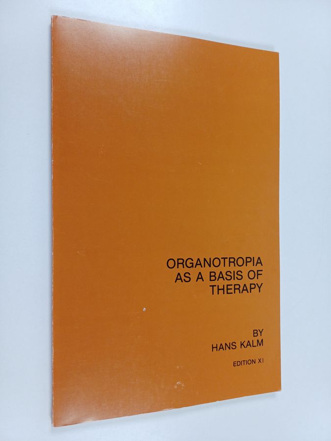 Hans Kalm : Organotropia as a basis of therapy (Elinmielteisyys terapian perustana)