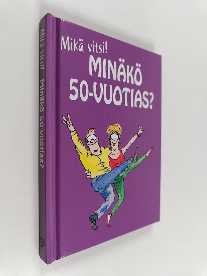 Minäkö 50-vuotias? : mikä vitsi!