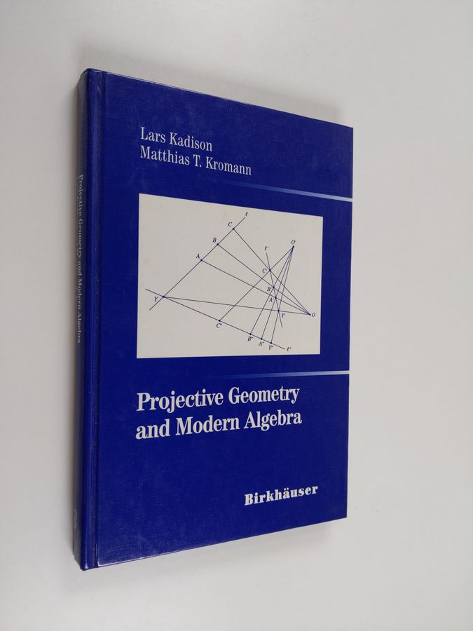 Lars Kadison : Projective Geometry and Modern Algebra