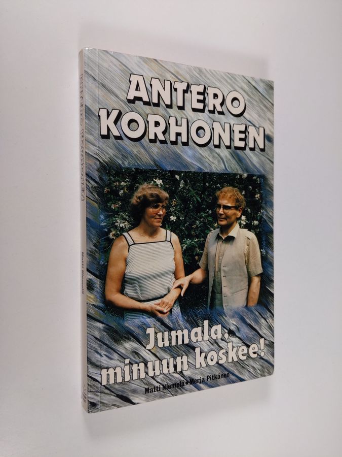 Antero Korhonen : Jumala, minuun koskee!