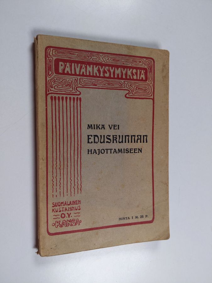 Mikä wei eduskunnan hajoittamiseen - Mikä vei eduskunnan hajottamiseen