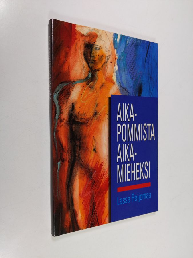 Lasse Reijomaa : Aikapommista aikamieheksi : kun mies ei lyö eikä laiminlyö