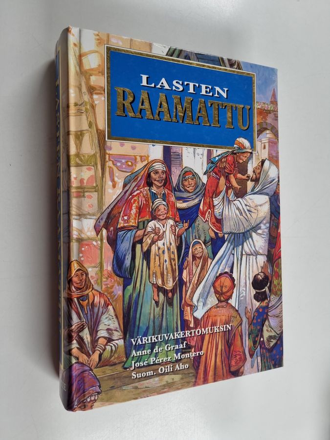 Anne de Graaf : Lasten Raamattu värikuvakertomuksin