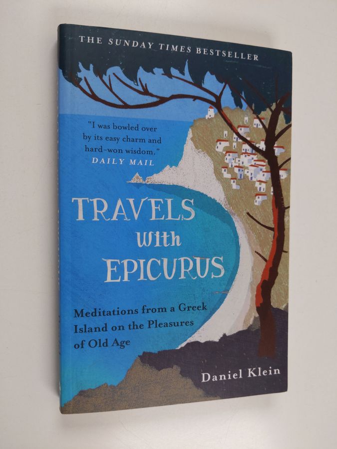 Travels with Epicurus - Meditations from a Greek Island on the Pleasures of Old Age