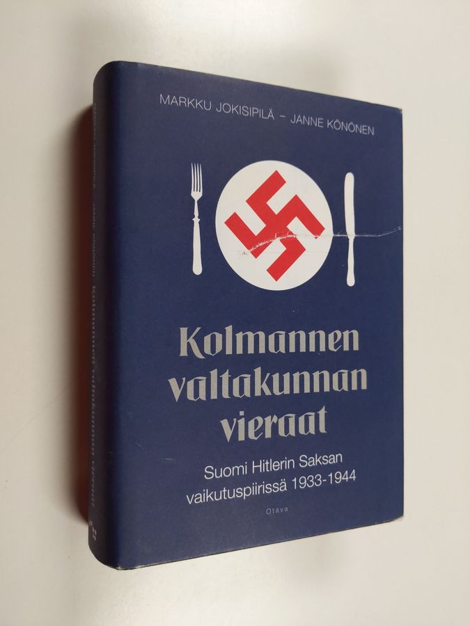 Markku Jokisipilä & Janne Könönen : Kolmannen valtakunnan vieraat : Suomi Hitlerin Saksan vaikutuspiirissä 1933-1944