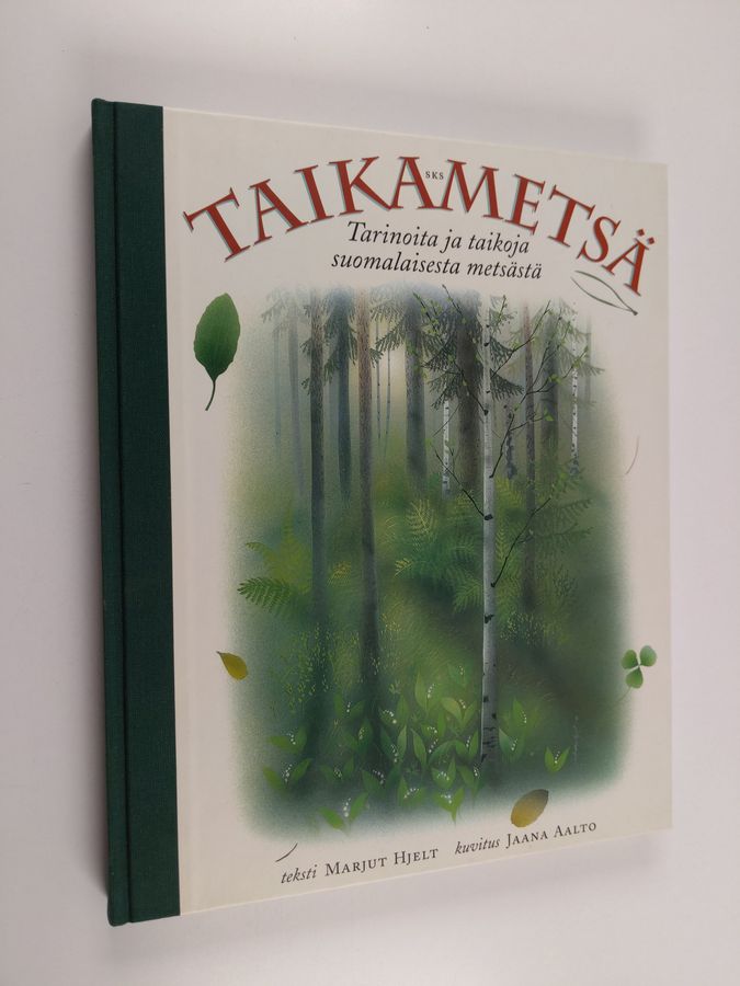 Marjut Hjelt & Jaana Aalto : Taikametsä : tarinoita ja taikoja suomalaisesta metsästä