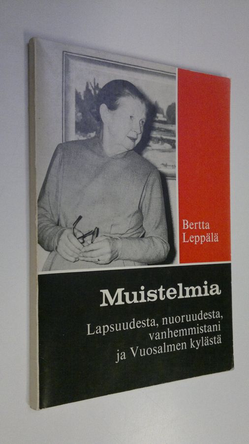 Bertta Leppälä : Muistelmia lapsuudesta, nuoruudesta, vanhemmistani ja Vuosalmen kylästä
