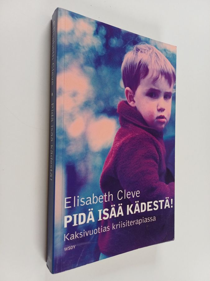 Elisabeth Cleve : Pidä isää kädestä! Kaksivuotias kriisiterapiassa (signeerattu)