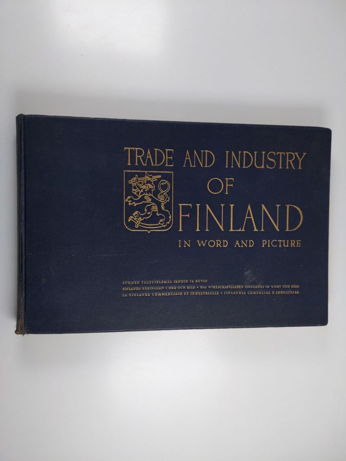 Trade and industry of Finland in word and picture = Suomen talouselämää sanoin ja kuvin = Finlands näringsliv i ord och bild