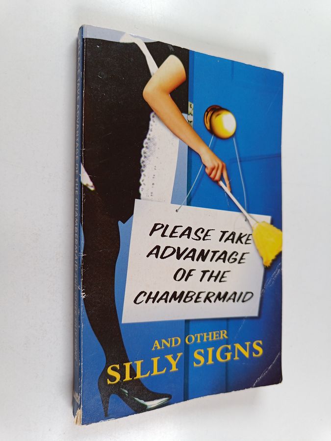 Please Take Advantage of the Chambermaid and Other Silly Signs