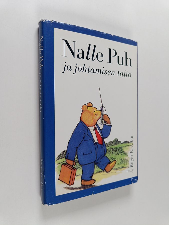 Roger E. Allen : Nalle Puh ja johtamisen taito : jossa Hyvin Tärkeä Karhu ja hänen ystävänsä perehtyvät Hyvin Tärkeään Aiheeseen