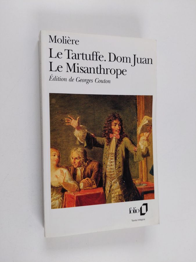 Le tartuffe ; Dom Juan ; Le misanthrope