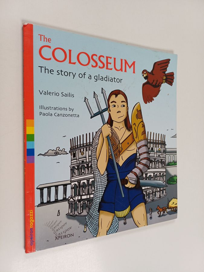 The Colosseum. The Story of a Gladiator