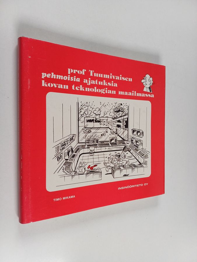 Timo Mikama : Prof Tuumivaisen pehmoisia ajatuksia kovan teknologian maailmassa