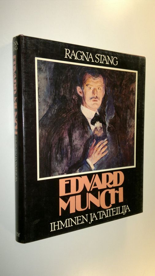 Ragna Stang : Edvard Munch : ihminen ja taiteilija