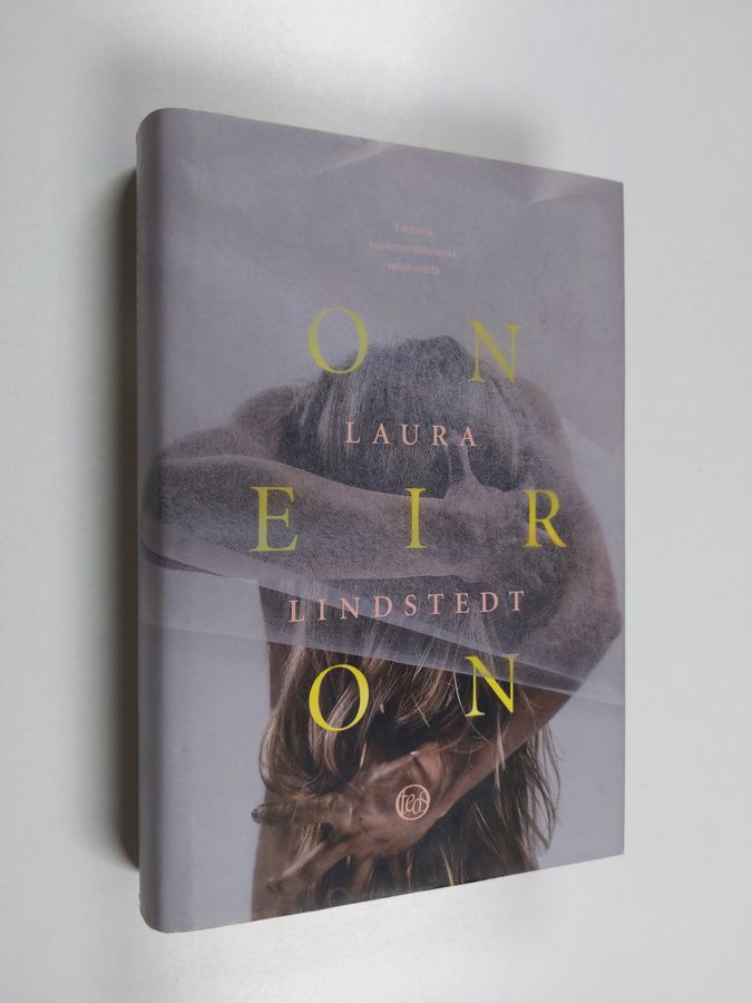 Laura Lindstedt : Oneiron : fantasia kuolemanjälkeisistä sekunneista