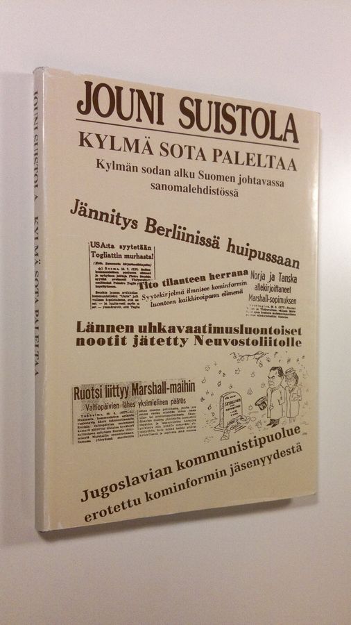 Jouni Suistola : Kylmä sota paleltaa : kylmän sodan alku Suomen johtavassa sanomalehdistössä