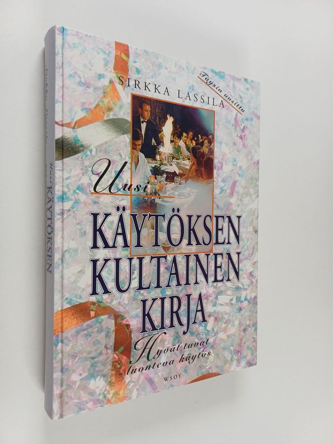 Sirkka Lassila : Uusi käytöksen kultainen kirja : hyvät tavat : luonteva käytös