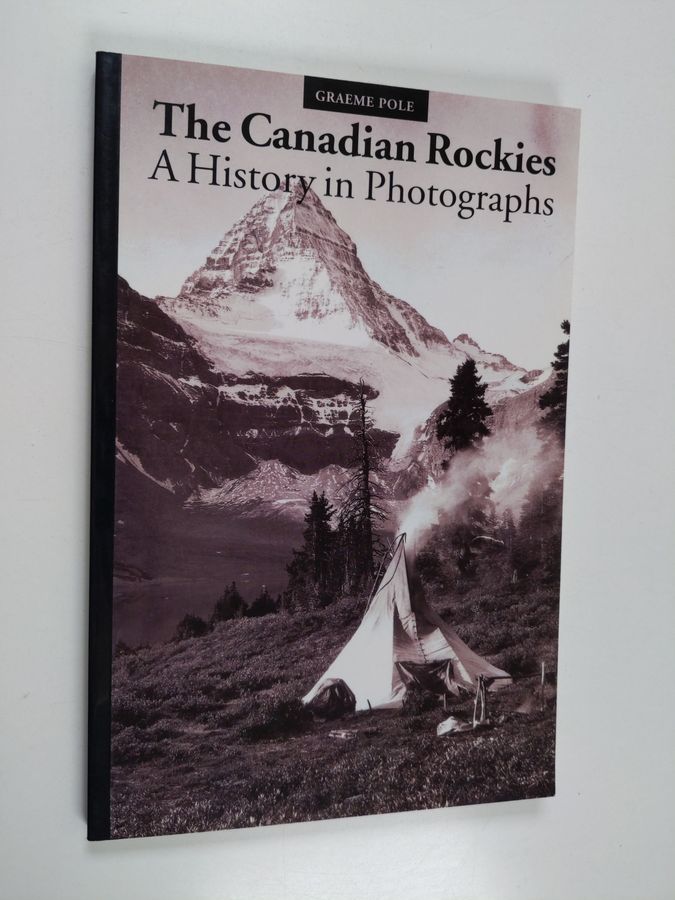 The Canadian Rockies - A History in Photographs