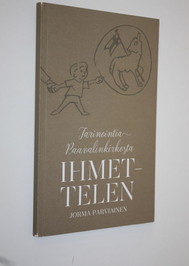 Jorma Parviainen : Ihmettelen : tarinointia Paavalinkirkosta