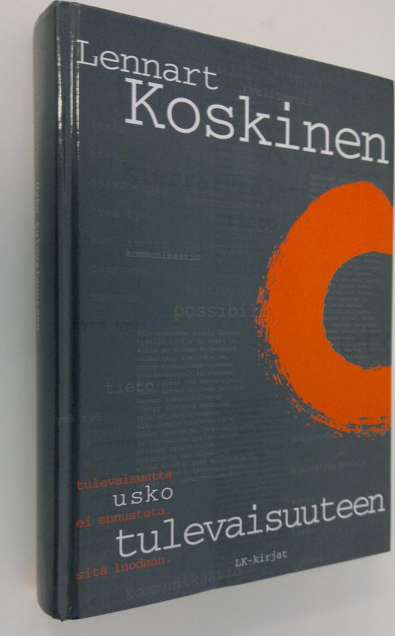 Lennart Koskinen : Usko tulevaisuuteen : tulevaisuutta ei ennusteta, sitä luodaan