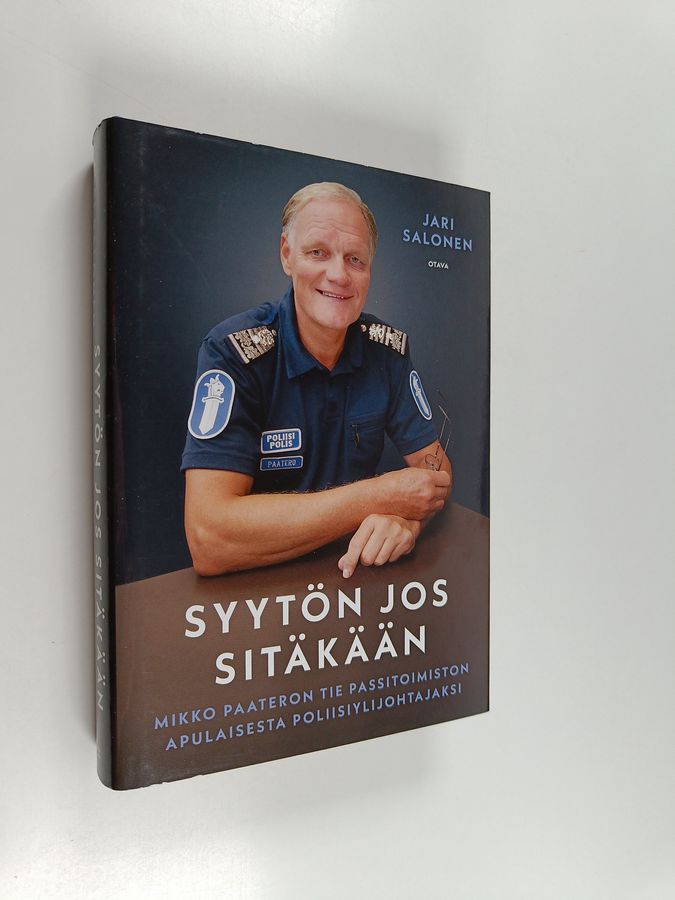 Jari Salonen : Syytön jos sitäkään : Mikko Paateron tie passitoimiston apulaisesta poliisiylijohtajaksi