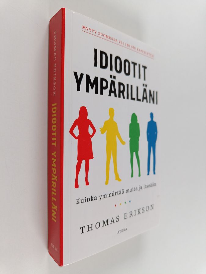 Thomas Erikson : Idiootit ympärilläni : Kuinka ymmärtää muita ja itseään