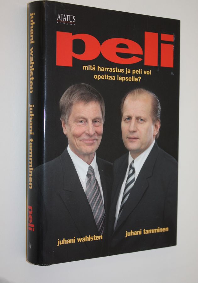 Juhani Wahlsten : Peli : mitä harrastus ja peli voi opettaa lapselle