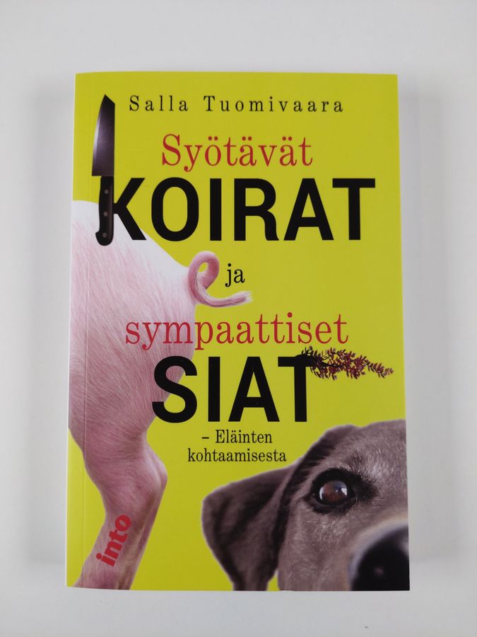 Salla Tuomivaara : Syötävät koirat ja sympaattiset siat : eläinten kohtaamisesta