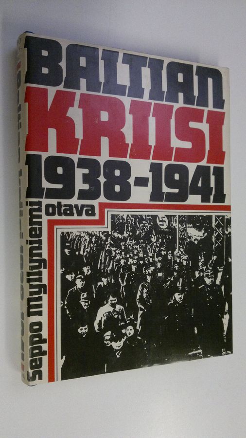 Seppo Myllyniemi : Baltian kriisi 1938-1941