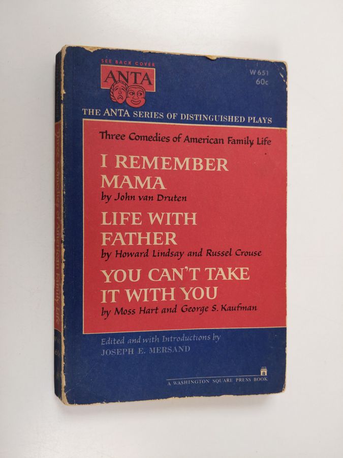 Joseph E. Mersand : Three Comedies of American Family Life : I remember mama ; Life with father ; You can't take it with you