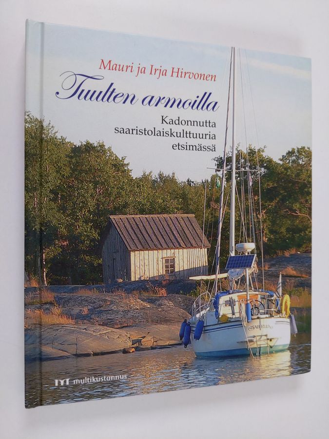 Mauri Hirvonen : Tuulten armoilla : Kadonnutta saaristolaiskulttuuria etsimässä