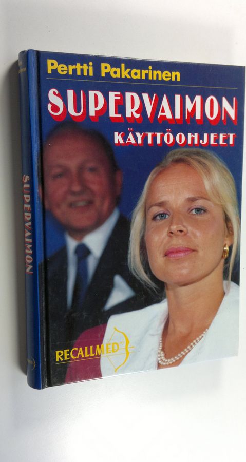 Pertti Pakarinen : Supervaimon käyttöohjeet : ilkikurista lähifuturologiaa alan miehille