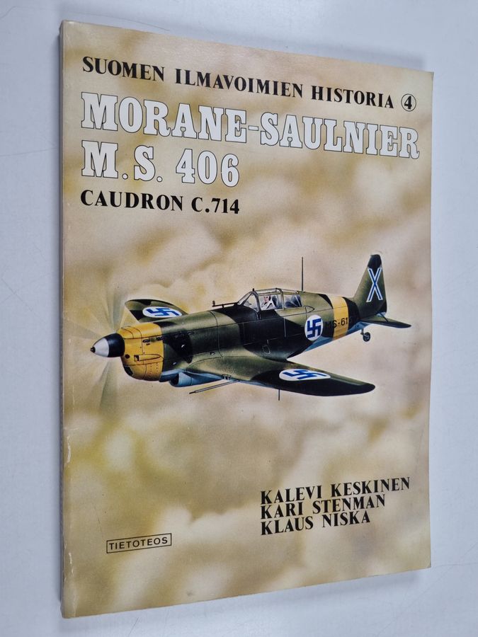 Kari Stenman ym. : Morane-Saulnier M.S. 406 & Caudron C. 714 - Suomen ilmavoimien historia 4