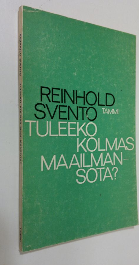 Reinhold Svento : Tuleeko kolmas maailmansota : poliittisia aforismeja ja mietelmiä