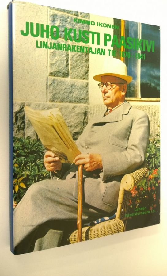 Kimmo Ikonen : Juho Kusti Paasikivi : linjanrakentajan tie 1870-1941