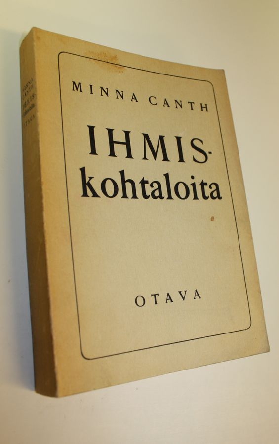 Minna Canth : Ihmiskohtaloita ; Köyhää kansaa ; Kauppa-Lopo ; Salakari