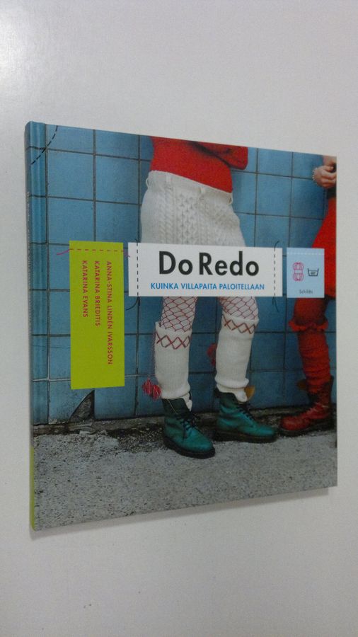 Anna-Stina Linden Ivarsson : Do Redo : kuinka villapaita paloitellaan