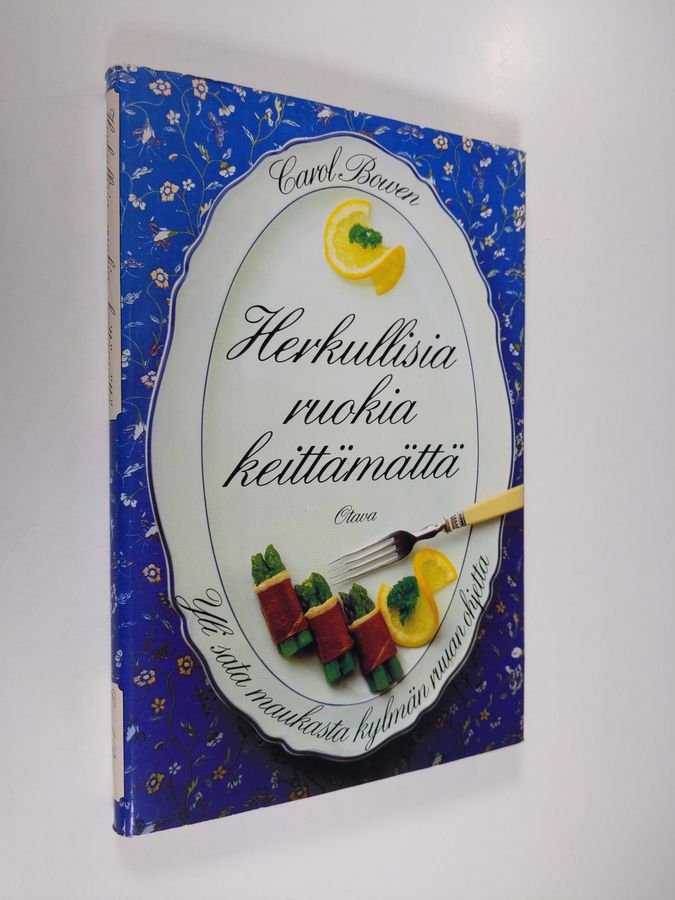 Carol Bowen : Herkullisia ruokia keittämättä