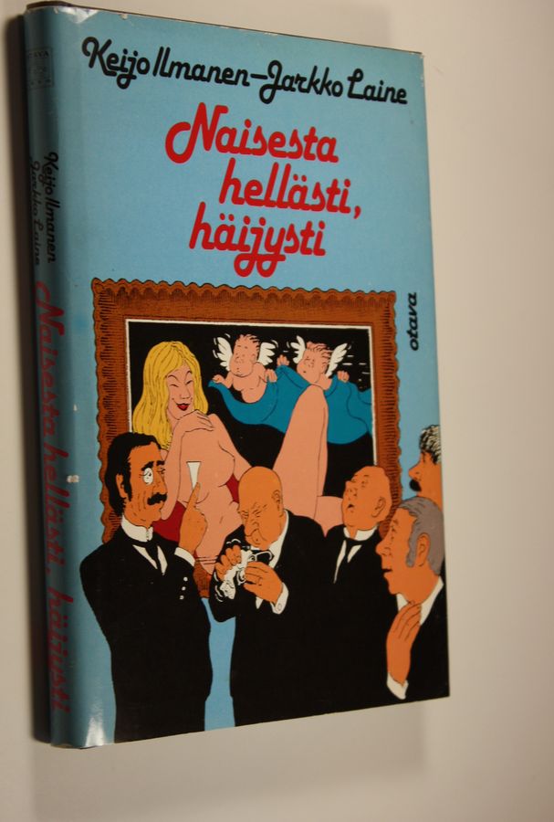 Keijo ym. Ilmanen : Naisesta hellästi, häijysti