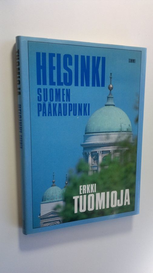 Erkki Tuomioja : Helsinki, Suomen pääkaupunki