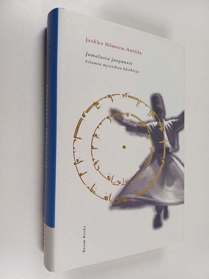 Jaakko Hämeen-Anttila : Jumalasta juopuneet : islamin mystiikan käsikirja