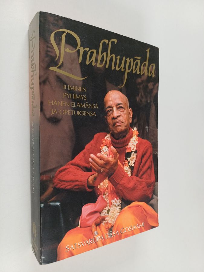 Satsvarūpa dasa Goswami : Prabhupada : ihminen, pyhimys, hänen elämänsä ja opetuksensa