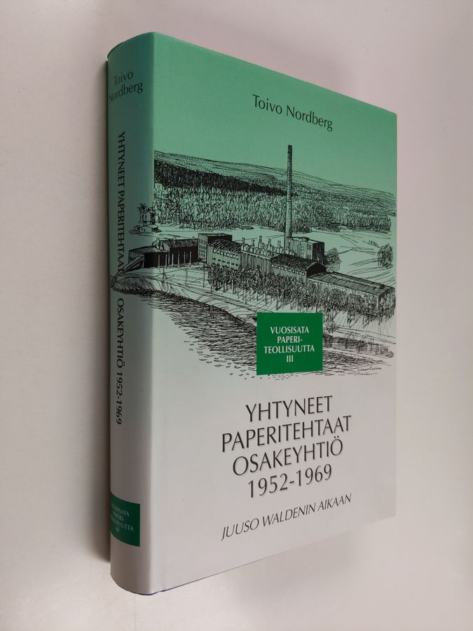 Toivo Nordberg : Yhtyneet paperitehtaat osakeyhtiö 1952-1969 : Vuosisata paperiteollisuutta 3