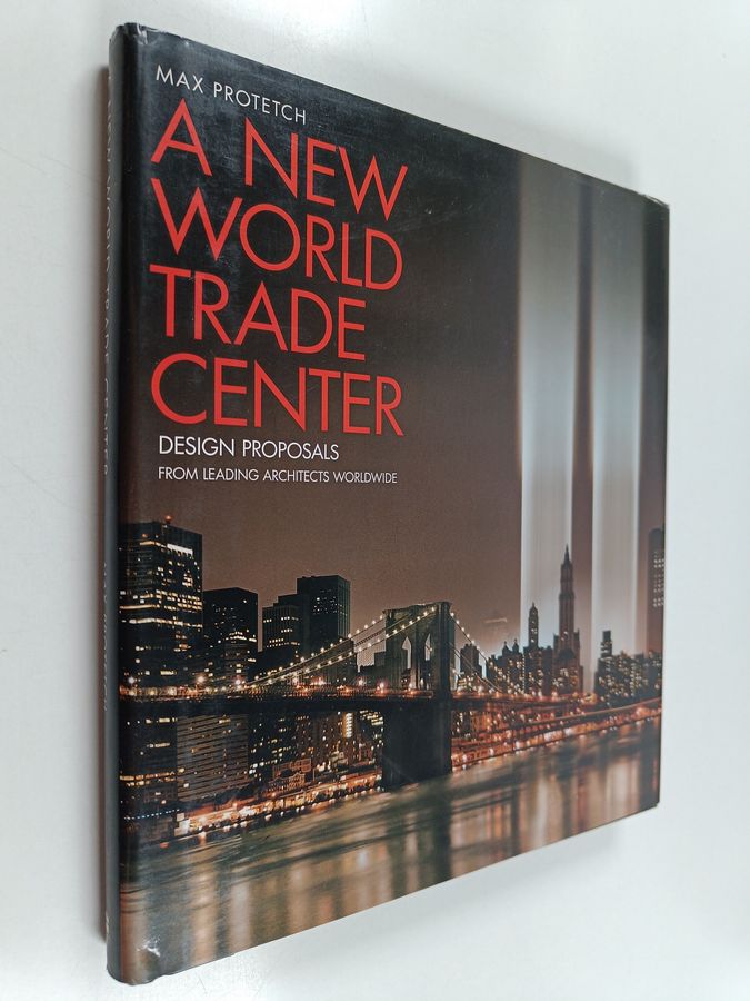 A New World Trade Center - Design Proposals from Leading Architects Worldwide