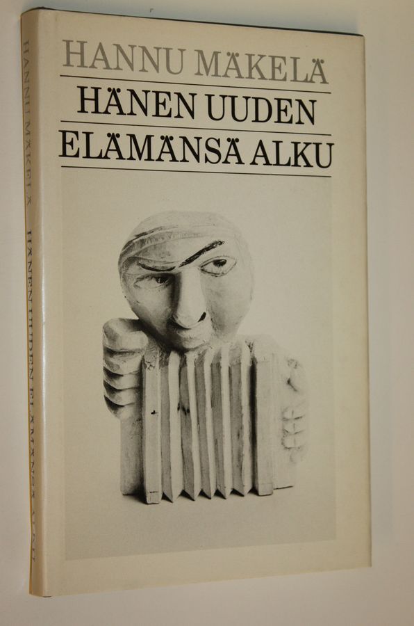 Hannu Mäkelä : Hänen uuden elämänsä alku : proosaa