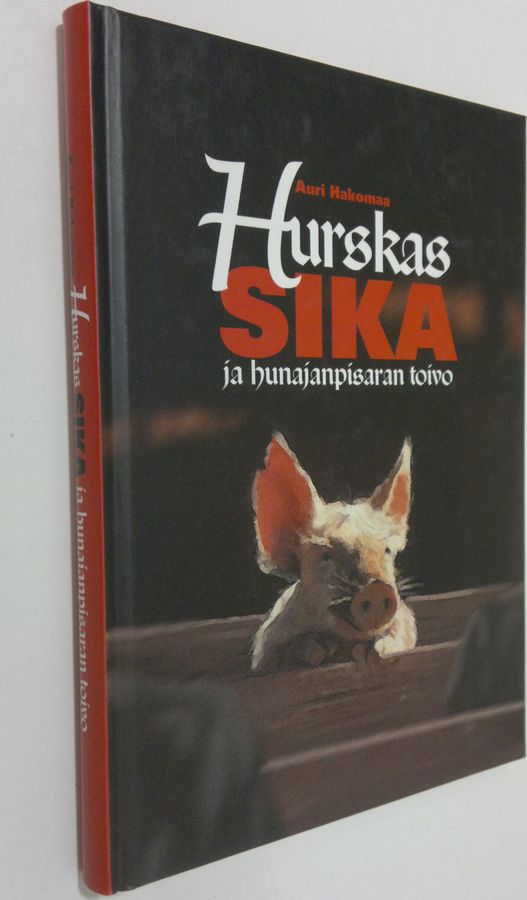 Auri Hakomaa : Hurskas sika ja hunajanpisaran toivo