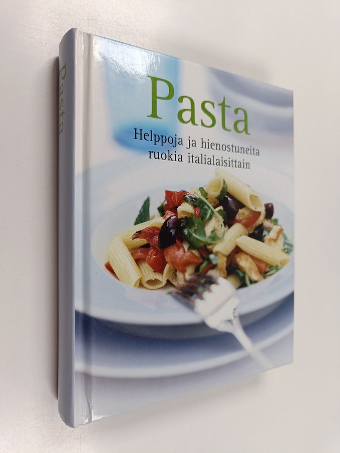 Pasta : helppoja ja hienostuneita ruokia italialaisittain