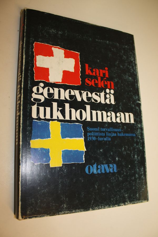 Kari Selen : Genevestä Tukholmaan : Suomen turvallisuuspolitiikan painopisteen siirtyminen Kansainliitosta pohjoismaiseen yhteistyöhön 1931-1936