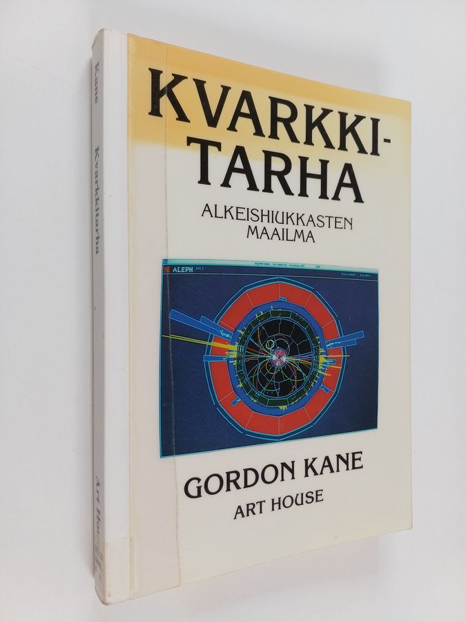 Gordon Kane : Kvarkkitarha : alkeishiukkasten maailma
